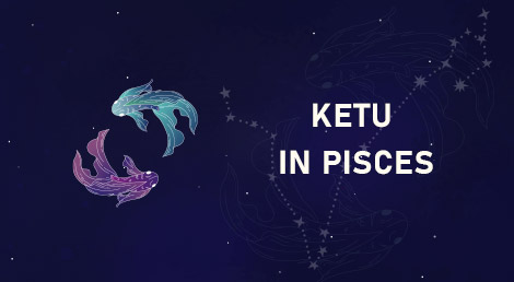 Ketu in Pisces